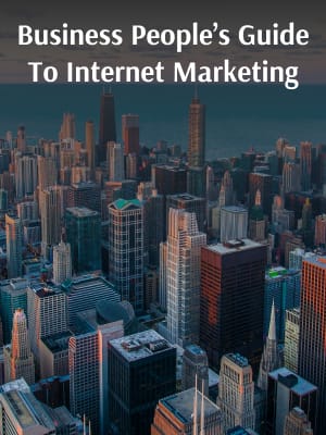 Business Peoples Guide To Internet Marketing